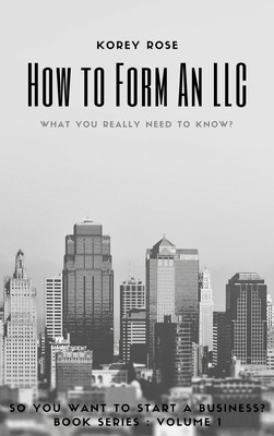How To Form An LLC: What You Really Need To Know? How To Form An LLC: What You Really Need To Know?
