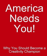 "America Needs You! Why You Should Become a Creativity Champion"