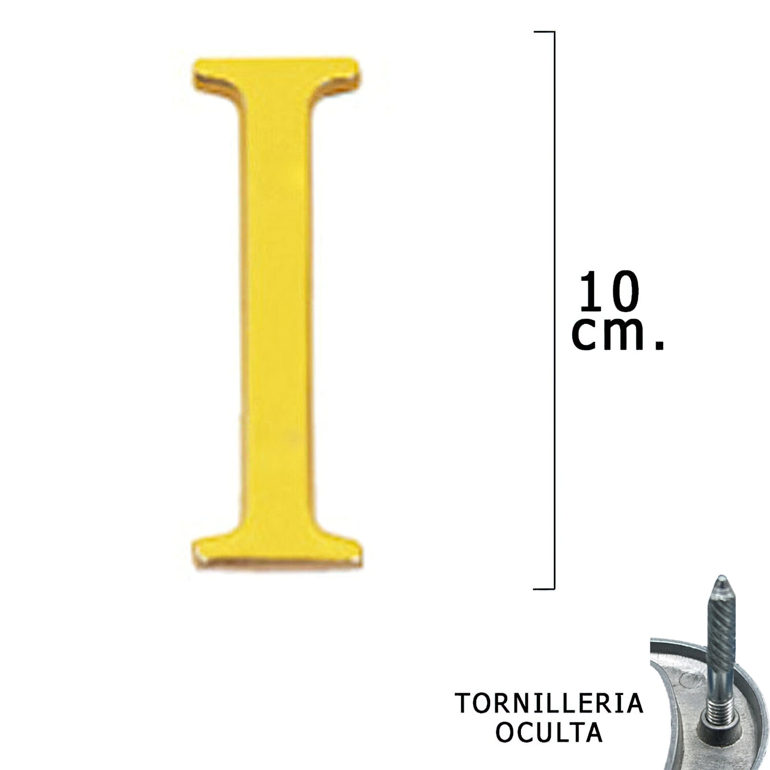Letra Lat�n "I" 10 cm. con Tornilleria Oculta (Blister 1 Pieza)