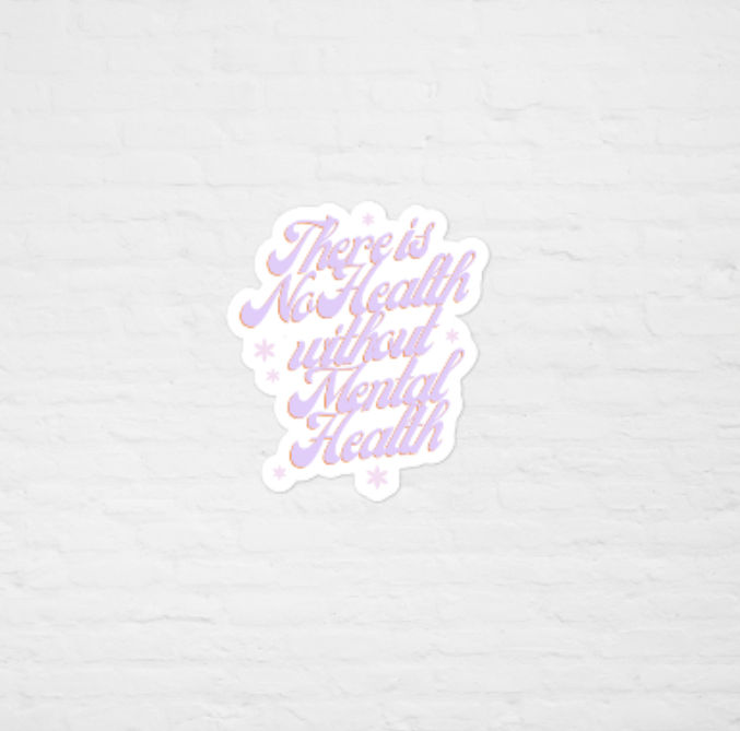 There is No Health without Mental Health | Sticker