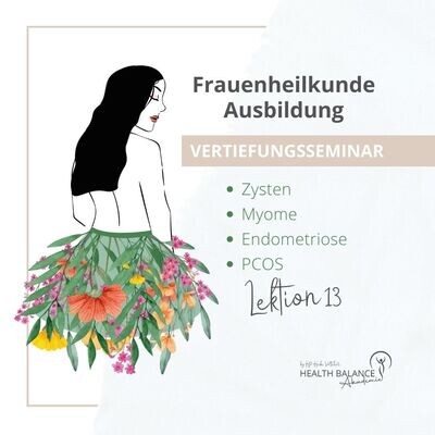 Online Vertiefungsseminar I Ganzheitliche Frauenheilkunde: Myome I Zysten I Endometriose I PCOS - mehr Wissen