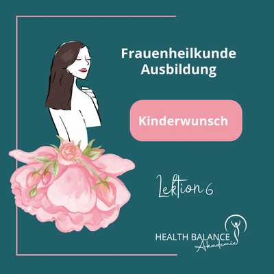 Online Seminar I Kinderwunsch - natürliche Hilfe für viele Frauen I Lektion 6