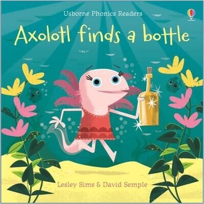 Usborne Axolotl Finds a Bottle