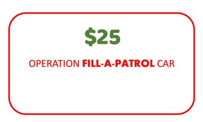 $25 Operation Fill -A -Patrol Car