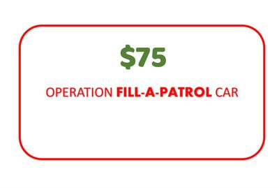 $75 Operation Fill-A-Patrol Car