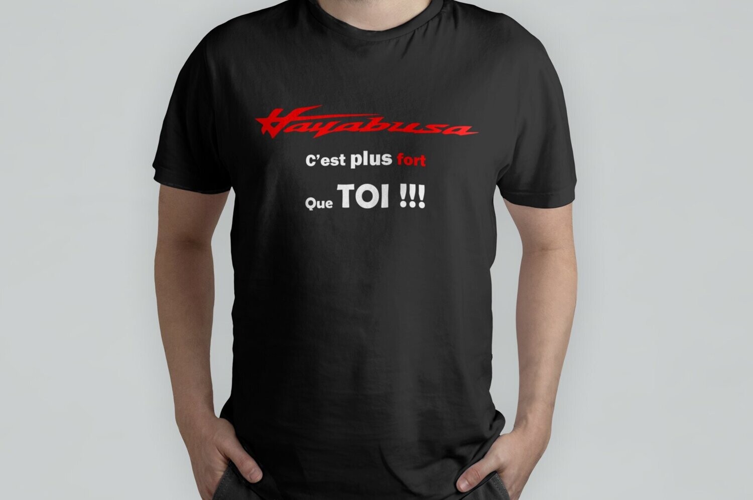 TEE SHIRT HAYABUSA C'EST PLUS FORT QUE TOI