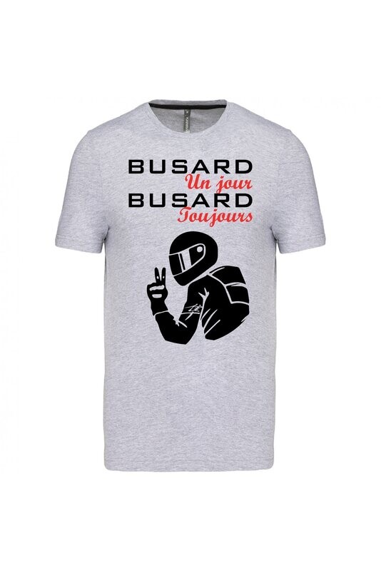 TEE SHIRT BUSARD UN JOUR, BUSARD TOUJOURS HOMME COL ROND