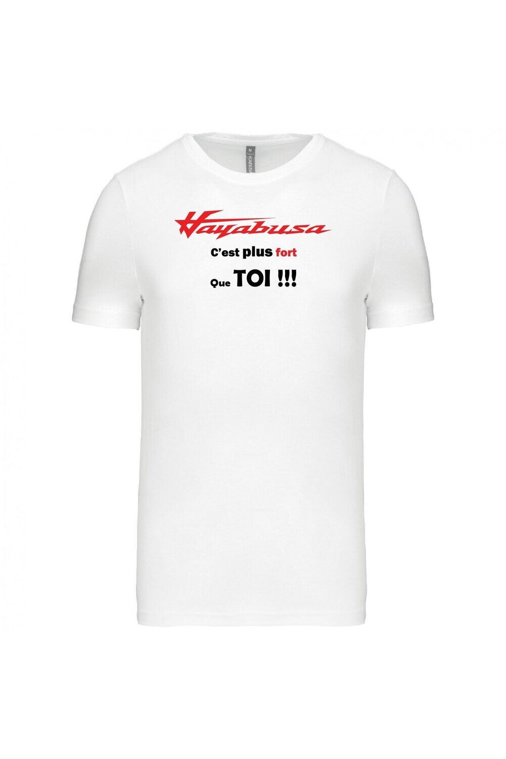 Tee shirt Hayabusa c'est plus fort que toi