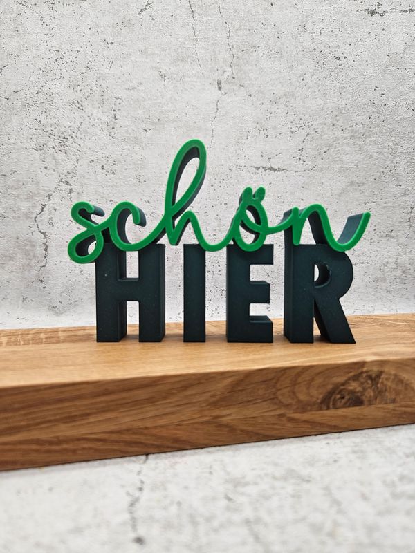 Schön hier Schriftzug | 3D Druck Schön hier Schriftzug | 3D Druck
