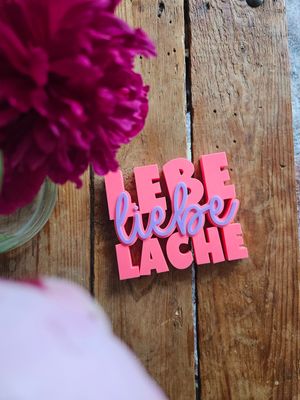 Lebe liebe lache Schriftzug | 3D Druck Lebe liebe lache Schriftzug | 3D Druck