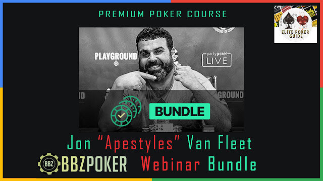 BBZ POKER JON &quot;APESTYLES&quot; VAN FLEET WEBINAR BUNDLE - PROFESSIONAL POKER COURSES CHEAP
