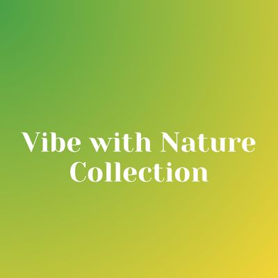Vibe With Nature Collection