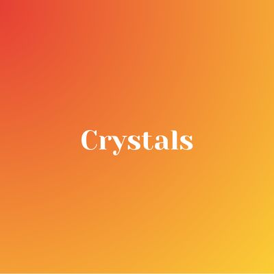 Crystals