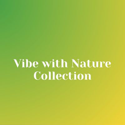 Vibe With Nature Collection