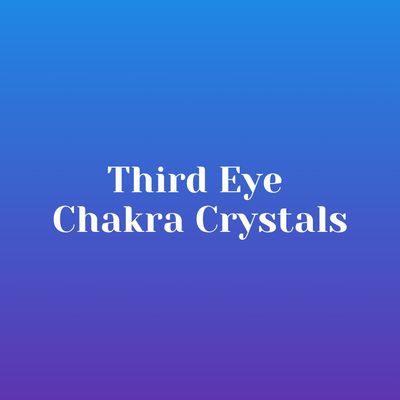 Third Eye Chakra Crystals