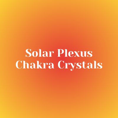 Solar Plexus Chakra Crystals