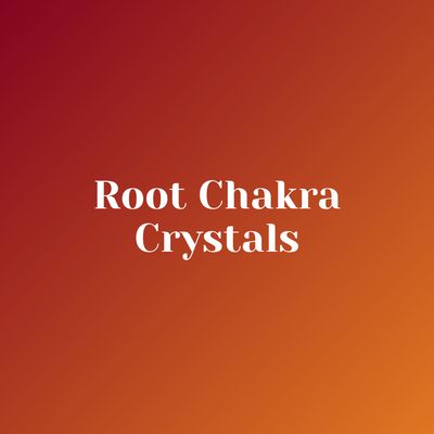 Root Chakra Crystals