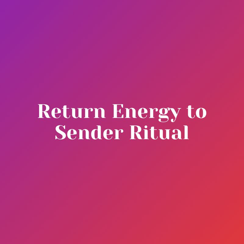 Return Energy to Sender Ritual