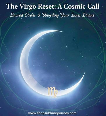 The Virgo Reset: A Cosmic Call to Sacred Order and Unveiling Your Inner Divine

