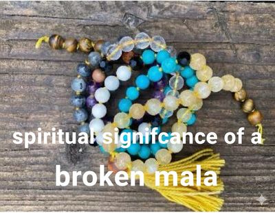 The Spiritual Significance of a Broken Intention Mala:  Understanding and Embracing the Process