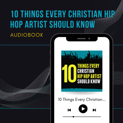 10 Things Every Christian Hip Hop Artist Should Know Audiobook