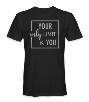 Your Only Limit is You T-Shirt