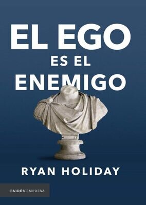 EL EGO ES EL ENEMIGO/
RYAN HOLIDAY