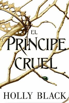 EL PRINCIPE CRUEL (SAGA LOS HABITANTES DEL AIRE 1) /
HOLLY BLACK