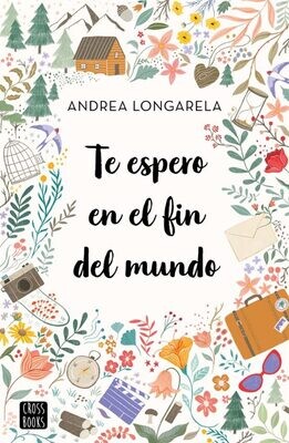 TE ESPERO EN EL FIN DEL MUNDO /
ANDREA LONGARELA