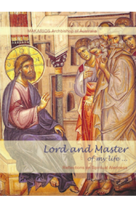 Book: Lord and Master of my Life by His Eminence Archbishop Makarios of Australia
