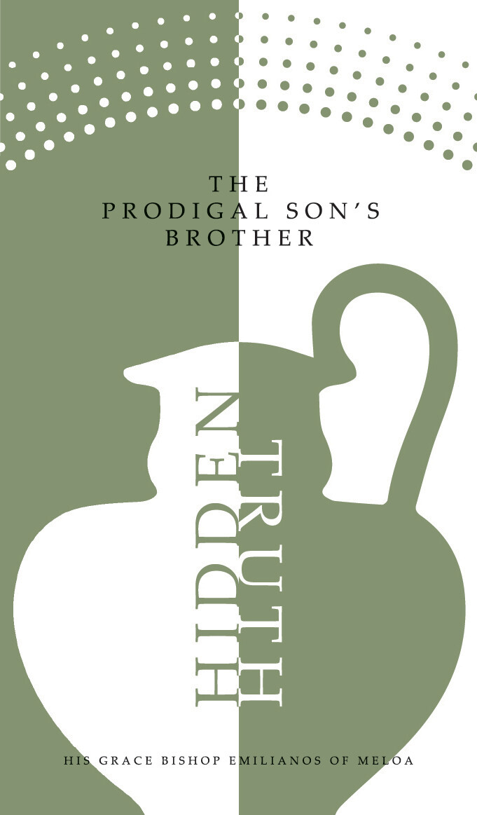 Book: Hidden Truth - The Prodigal Son&#39;s Brother by His Grace Bishop Emilianos of Meloa