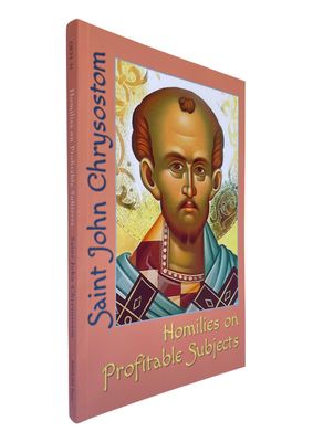 Book: Homilies on Profitable Subjects - Saint John Chrysostom