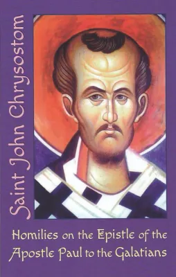 Book: Homilies on the Epistle to the Galatians - Saint John Chrysostom