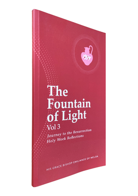 Book: The Fountain of Light Vol 3 by His Grace Bishop Emilianos of Meloa