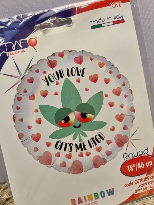 Your Love Get Me High Foil Balloon 