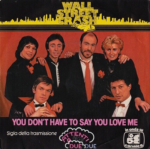 Wall Street Crash - You Don&#39;t Have to Say You Love Me [7&quot; single] VINTAGE