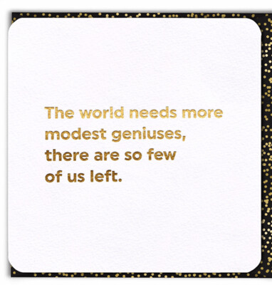 FUNNY BIRTHDAY CARD (GOLD FOILED) MODEST GENIUSES