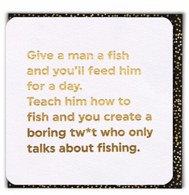 FUNNY BIRTHDAY CARD (GOLD FOILED) GIVE A MAN A FISH