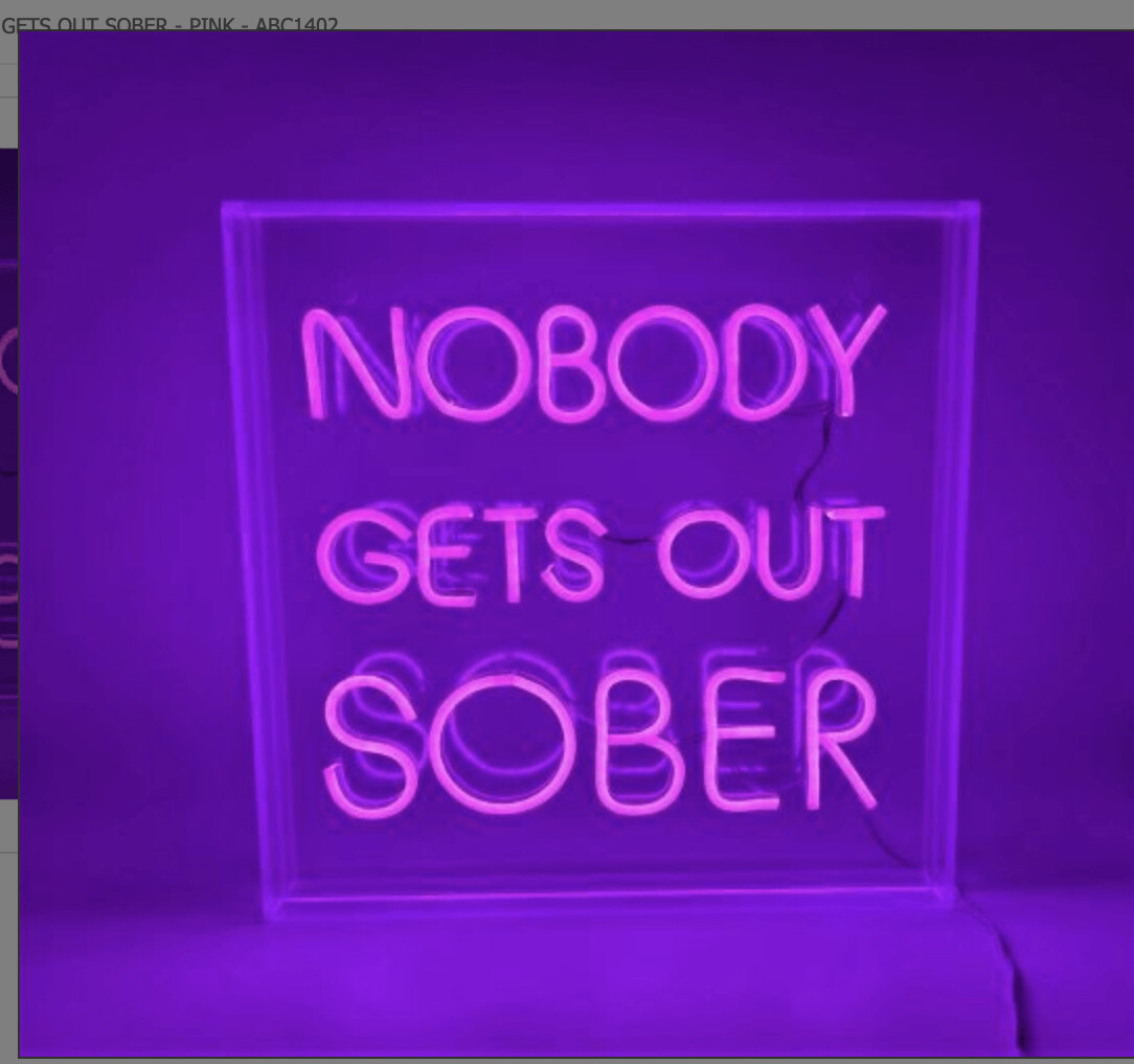 NOBODY GETS OUT SOBER - PINK