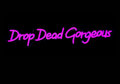 Drop Dead Gorgeous LED Neon Wall Sign