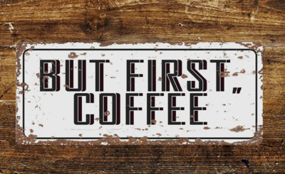 BUT FIRST COFFEE metal sign