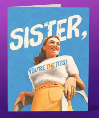 OFFENSIVE & DELIGHTFUL CARD Sister You're the tits!