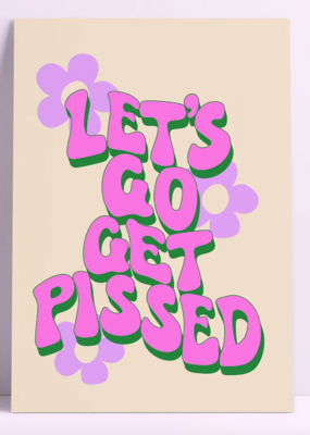 Let's Go Get Pissed Wall Print