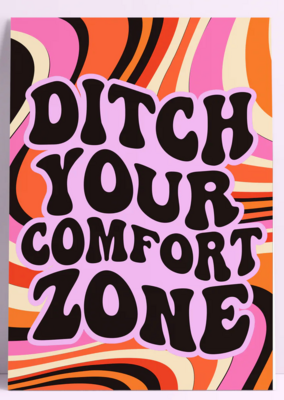Ditch Your Comfort Zone Wall Print