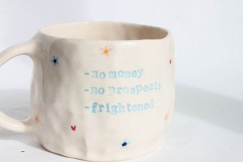 'no money, no prospects, frightened' mug