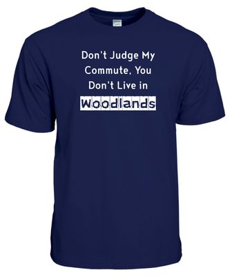 &quot;Don&#39;t Judge My Commute, You Don&#39;t Live in Woodlands&quot; – Premium 100% Cotton Round Neck T-Shirt