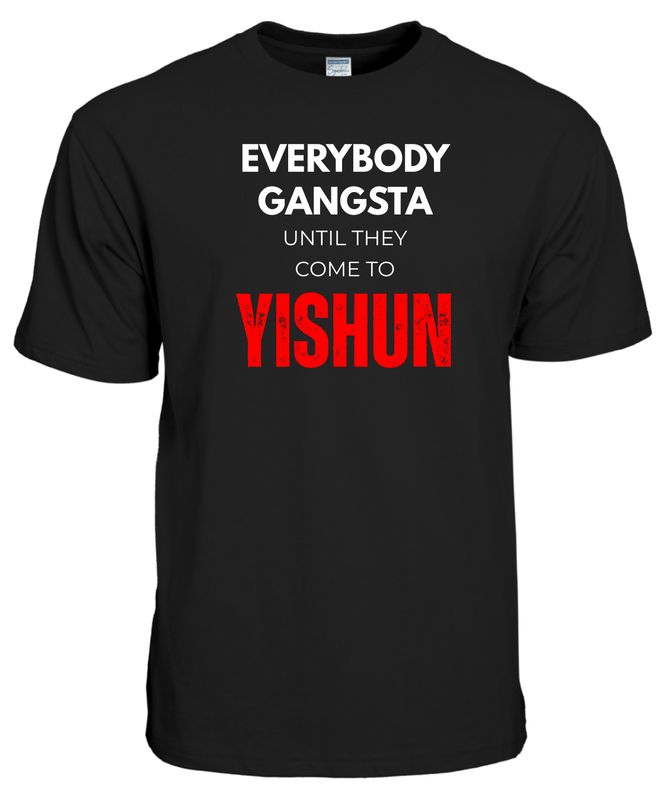 Every Gangsta Until They Come to Yishun – Premium Cotton T-Shirt