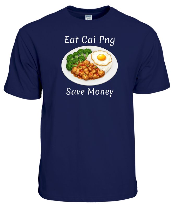 Eat Cai Png, Save Money T-Shirt - Singaporean Foodie Tee