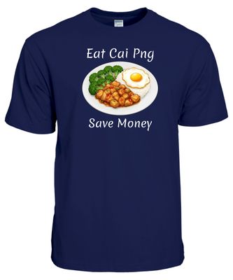 Eat Cai Png, Save Money T-Shirt - Singaporean Foodie Tee