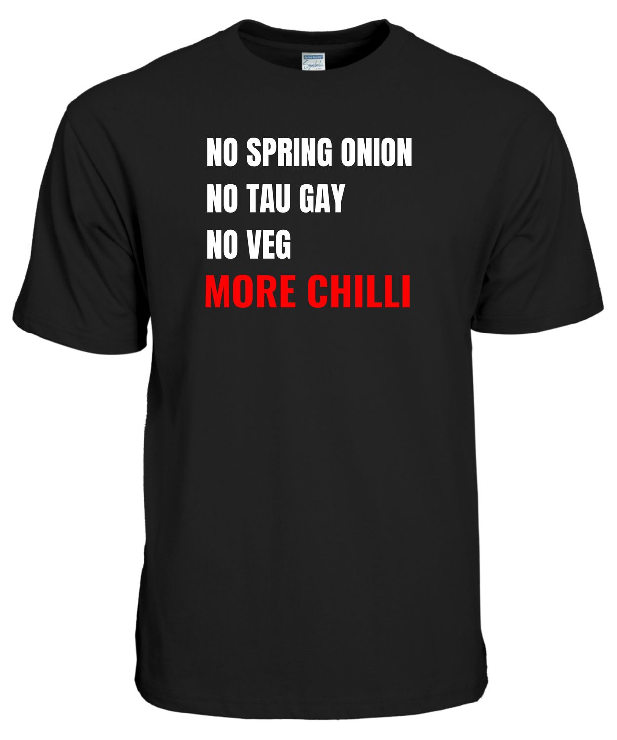 No Spring Onion, No Tau Gay, No Veg, More Chilli T-Shirt